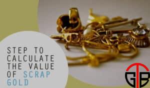 Step to Calculate the Value of Scrap Gold
