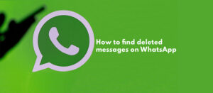How to find deleted messages on WhatsApp