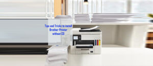 Tips and Tricks to install Brother Printer without CD