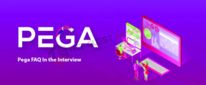 Pega Frequently Asked Questions In the Interview