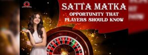 Satta matka opportunity that players should know