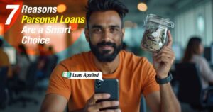 7 Reasons Personal Loans are a Smart Choice