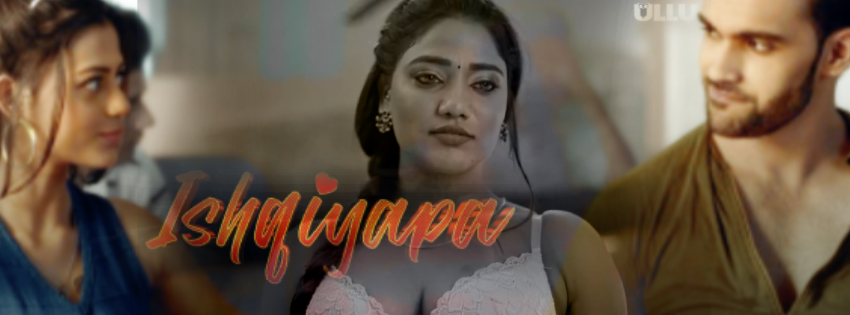Ishqiyapa web Series